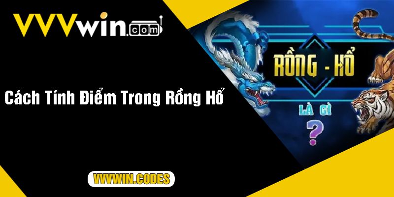 Cách Tính Điểm Trong Rồng Hổ