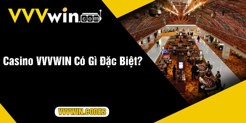 Casino VVVWIN Có Gì Đặc Biệt