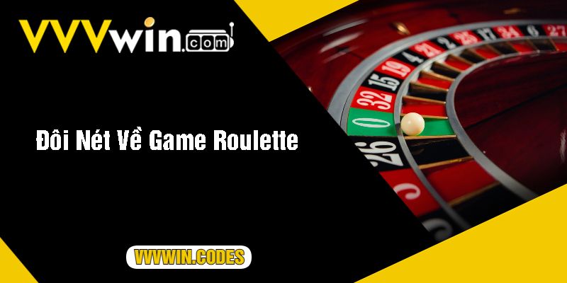 Đôi Nét Về Game Roulette