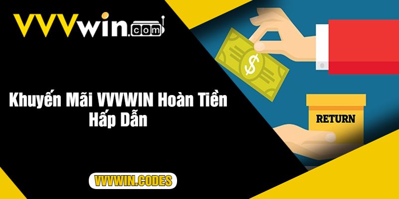 Khuyến Mãi VVVWIN Hoàn Tiền Hấp Dẫn