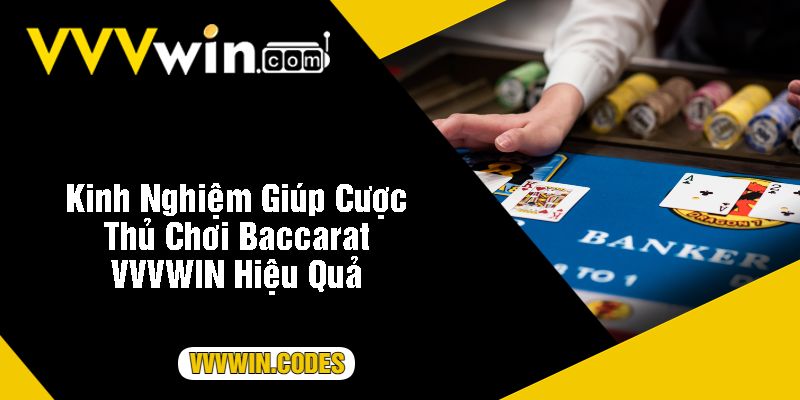 Kinh Nghiệm Giúp Cược Thủ Chơi Baccarat VVVWIN Hiệu Quả