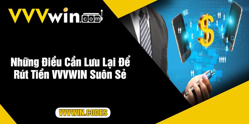 Những Điều Cần Lưu Lại Để Rút Tiền VVVWIN Suôn Sẻ